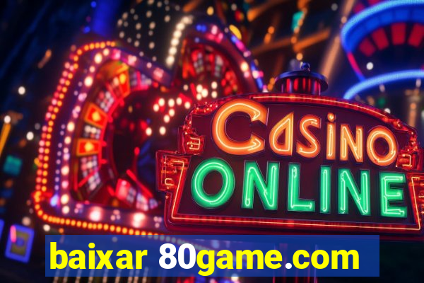 baixar 80game.com